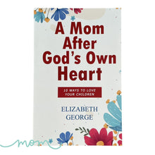 Load image into Gallery viewer, A Mom After God&#39;s Own Heart: 10 Ways to Love Your Children by Elizabeth George Brand new softcover