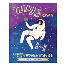 Load image into Gallery viewer, A Galaxy of Her Own: Amazing Stories of Women in Space by Libby Jackson (brand new hardcover)