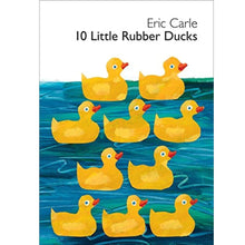 Load image into Gallery viewer, Eric Carle 10 Little Rubber Ducks (softcover)