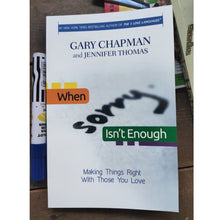 Load image into Gallery viewer, When Sorry Isn&#39;t Enough: Making Things Right with Those You Love (softcover) by Gary Chapman