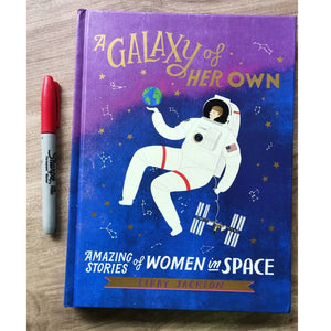 A Galaxy of Her Own: Amazing Stories of Women in Space by Libby Jackson (brand new hardcover)